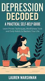 Depression Decoded. A Practical Self-Help Guide