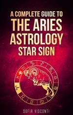 Aries: A Complete Guide To The Aries Astrology Star Sign