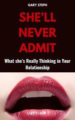 She'll Never Admit: What She's Really Thinking in Your Relationship