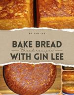 Bake Bread With Gin Lee