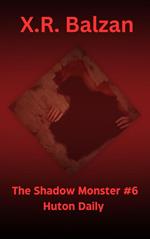 The Shadow Monster #6 Huton Daily