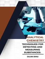 Analytical Chemistry Techniques for Detecting and Measuring Substances.