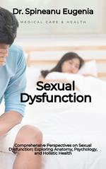 Comprehensive Perspectives on Sexual Dysfunction: Exploring Anatomy, Psychology, and Holistic Health