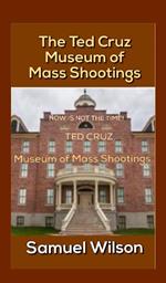 The Ted Cruz Museum of Mass Shootings