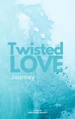 Twisted Love; Journey