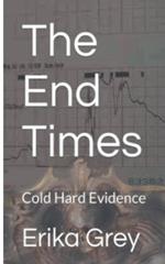 The End Times: Cold Hard Evidence