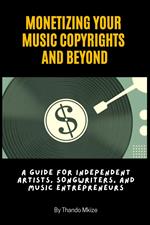 Monetizing Your Music Copyrights and Beyond