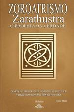 Zoroatrismo - Zaratustra o Profeta da Verdade