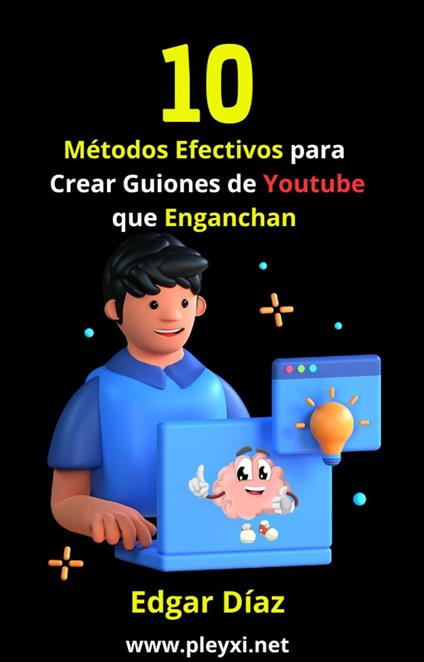 10 Métodos Efectivos para Crear Guiones de Youtube que Enganchan