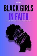 Black Girls in Faith: A Righteous Guide for Women