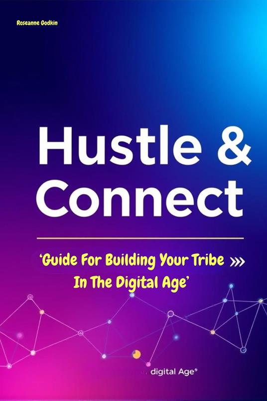 Hustle & Connect: Building Your Tribe in the Digital Age