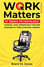 Work Matters: It Takes Technology, Insight And Strategies For Job Seekers In This Evolving World