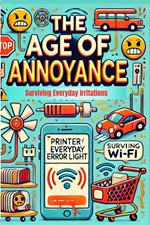 The Age of Annoyance: Surviving Everyday Irritations