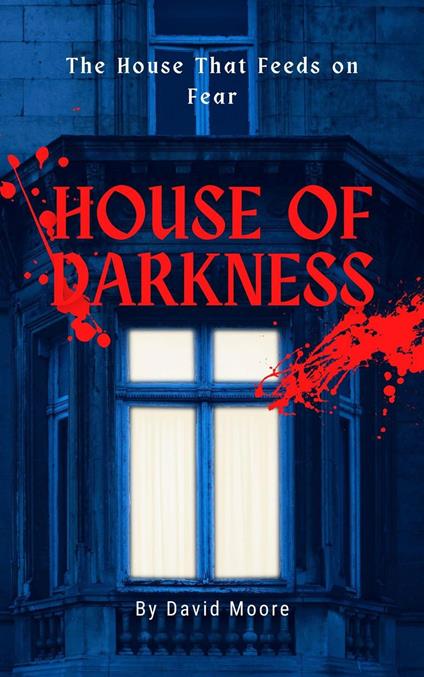 House of Darkness: The House That Feeds on Fear