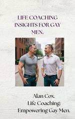 Life Coaching Insights for Gay Men.