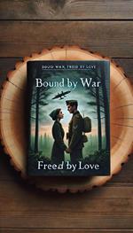 Bound by War, Freed by Love