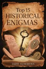 Top 15 Historical Enigmas