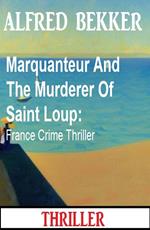 Marquanteur And The Murderer Of Saint Loup: France Crime Thriller