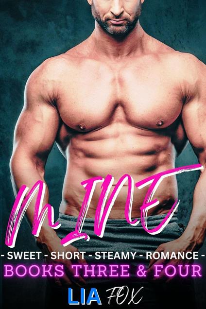 Mine - Sweet Short Steamy Romance - Books Three & Four