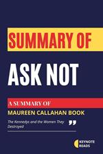 Summary of Ask Not by Maureen Callahan ( Keynote reads )