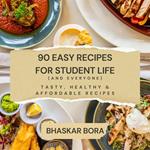 90 Easy Recipes for Student Life (and Everyone)