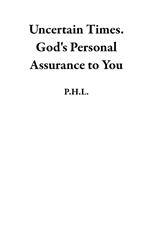 Uncertain Times. God's Personal Assurance to You