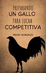 Preparando Un Gallo para Lucha Competitiva