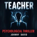 Teacher: Psychological Thriller