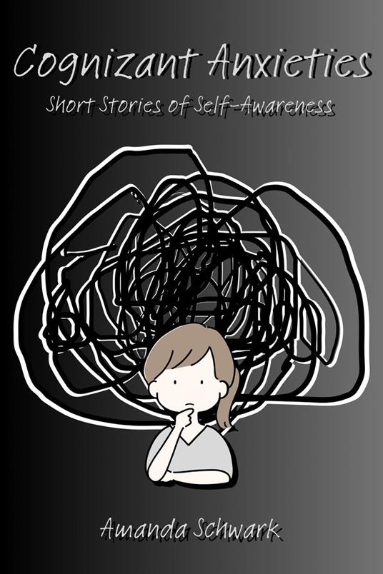 Cognizant Anxieties Short Stories of Self-Awareness