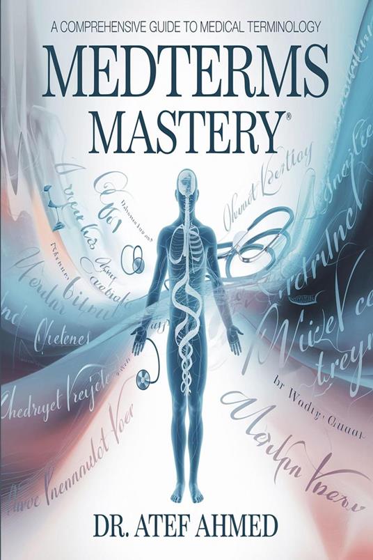 MedTerms Mastery : A Comprehensive Guide to Medical Terminology