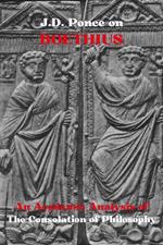 J.D. Ponce on Boethius: An Academic Analysis of The Consolation of Philosophy