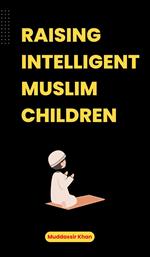 Raising Intelligent Muslim Children