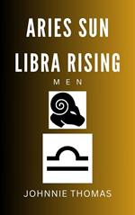 Aries Sun...Libra Rising Men