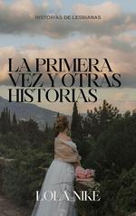 La Primera Vez Y Otras Historias