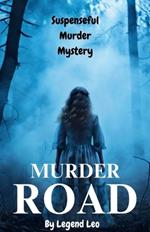 Murder Road: Suspenseful Murder Mystery