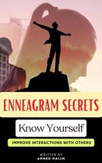 Enneagram Secrets, Know Yourself & Improve Interactions with Others