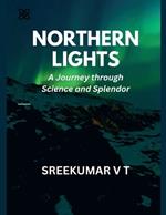 Northern Lights: A Journey through Science and Splendor