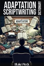 Adaptation Scriptwriting - Scriptwriting Part 1 Dictionary