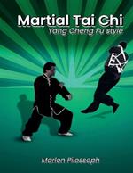 Martial Tai Chi: Yang Cheng Fu Style