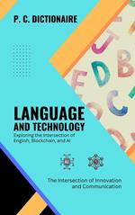 Language and Technology-Exploring the Intersection of English, Blockchain, and AI: The Intersection of Innovation and Communication
