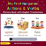 My First Hungarian Action & Verbs Picture Book with English Translations