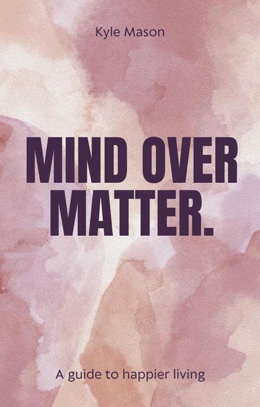 Mind Over Matter - Kyle Mason - ebook