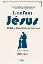 L'enfant J?sus - Histoires D'une Enfance Inconnue