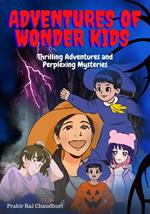 Adventure of Wonder Kids : Thrilling Adventures and Perplexing Mysteries