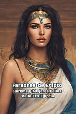 Faraones de Egipto Harems y Mujeres Bellas de la Era Egipcia
