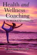Health and Wellness Coaching: The Mind-Body-Spirit Connection