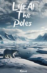 Life at the Poles