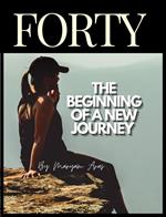 Forty: The Beginning of a New Journey