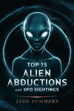 Top 15 Alien Abductions and UFO Sightings