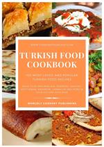 Turkish Food Cookbook: 100 Most Loved and Popular Turkish Food Recipes